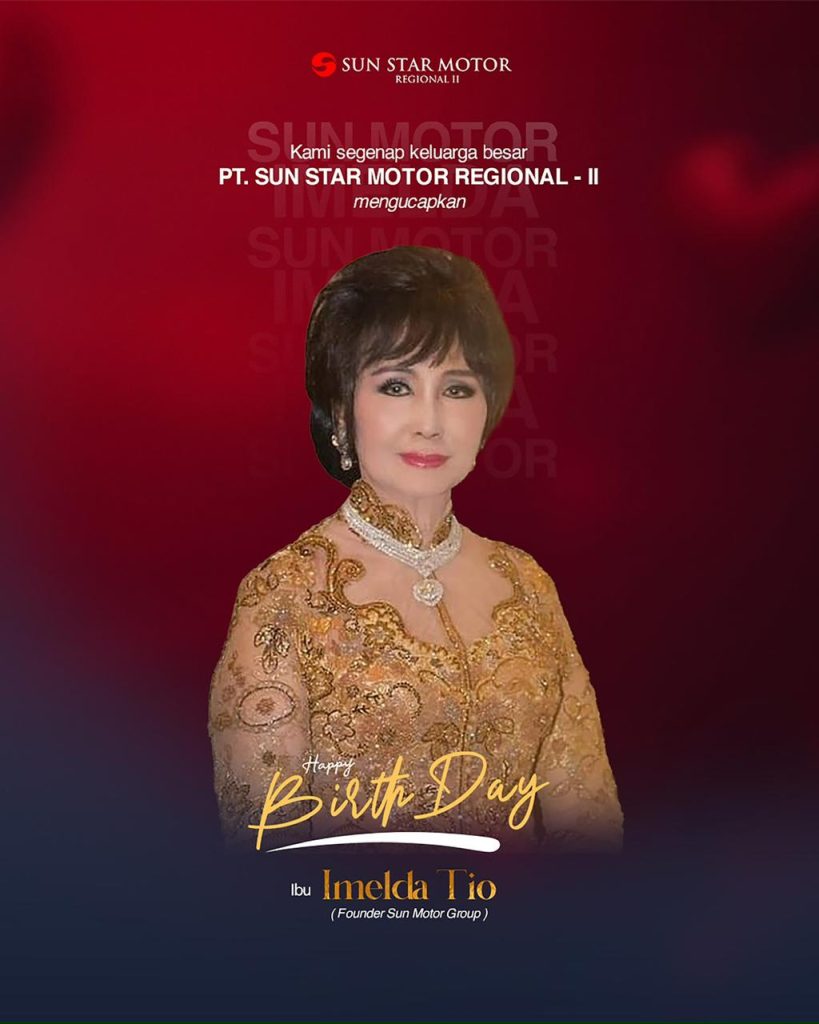 sELAMAT ULANG TAHUN IBU IMELDA TIO FOUNDER SUN MOTOR GRUP