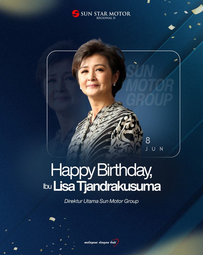HAPPY BIRTHDAY IBU LISA TJANDRAKUSUMA DIREKTUR UTAMA SUN MOTOR GROUP